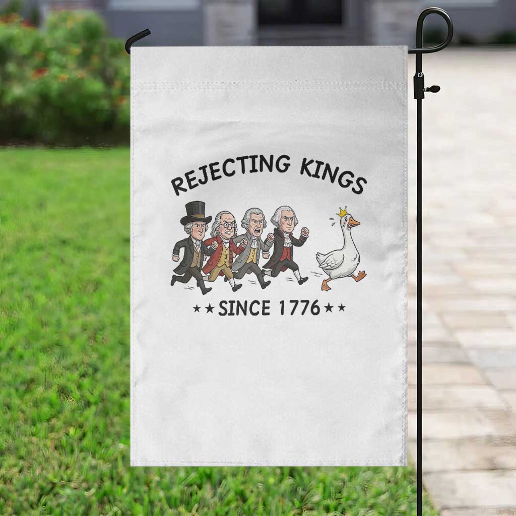 Rejecting Kings Since 1776 Garden Flag Funny Founding Fathers Chasing Royal Goose TS12 Print Your Wear