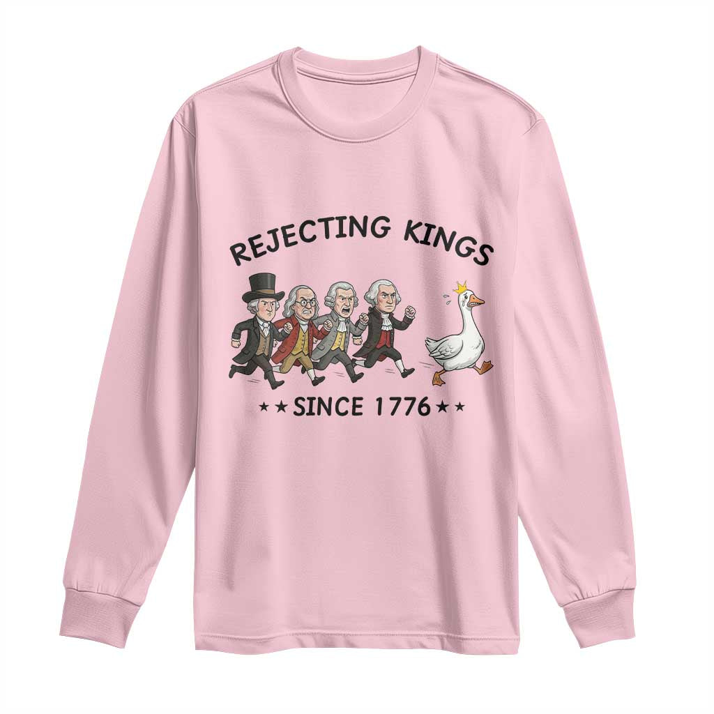 Rejecting Kings Since 1776 Long Sleeve Shirt Funny Founding Fathers Chasing Royal Goose TS12 Light Pink Print Your Wear