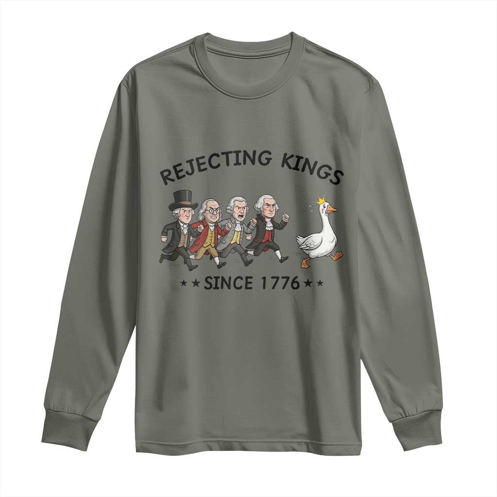 Rejecting Kings Since 1776 Long Sleeve Shirt Funny Founding Fathers Chasing Royal Goose TS12 Military Green Print Your Wear