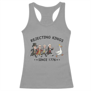 Rejecting Kings Since 1776 Racerback Tank Top Funny Founding Fathers Chasing Royal Goose TS12 Sport Gray Print Your Wear