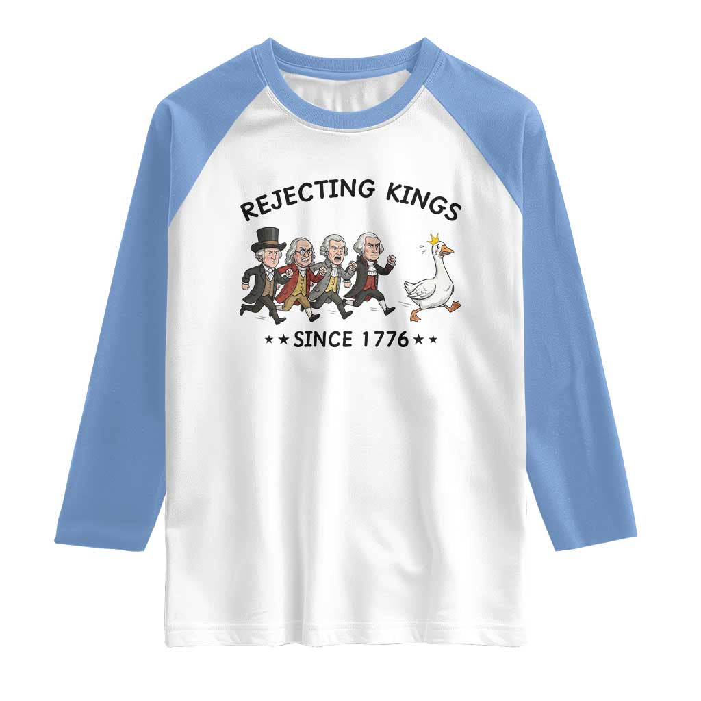 Rejecting Kings Since 1776 Raglan Shirt Funny Founding Fathers Chasing Royal Goose TS12 White Carolina Blue Print Your Wear