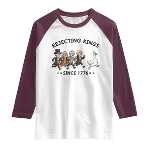 Rejecting Kings Since 1776 Raglan Shirt Funny Founding Fathers Chasing Royal Goose TS12 White Maroon Print Your Wear