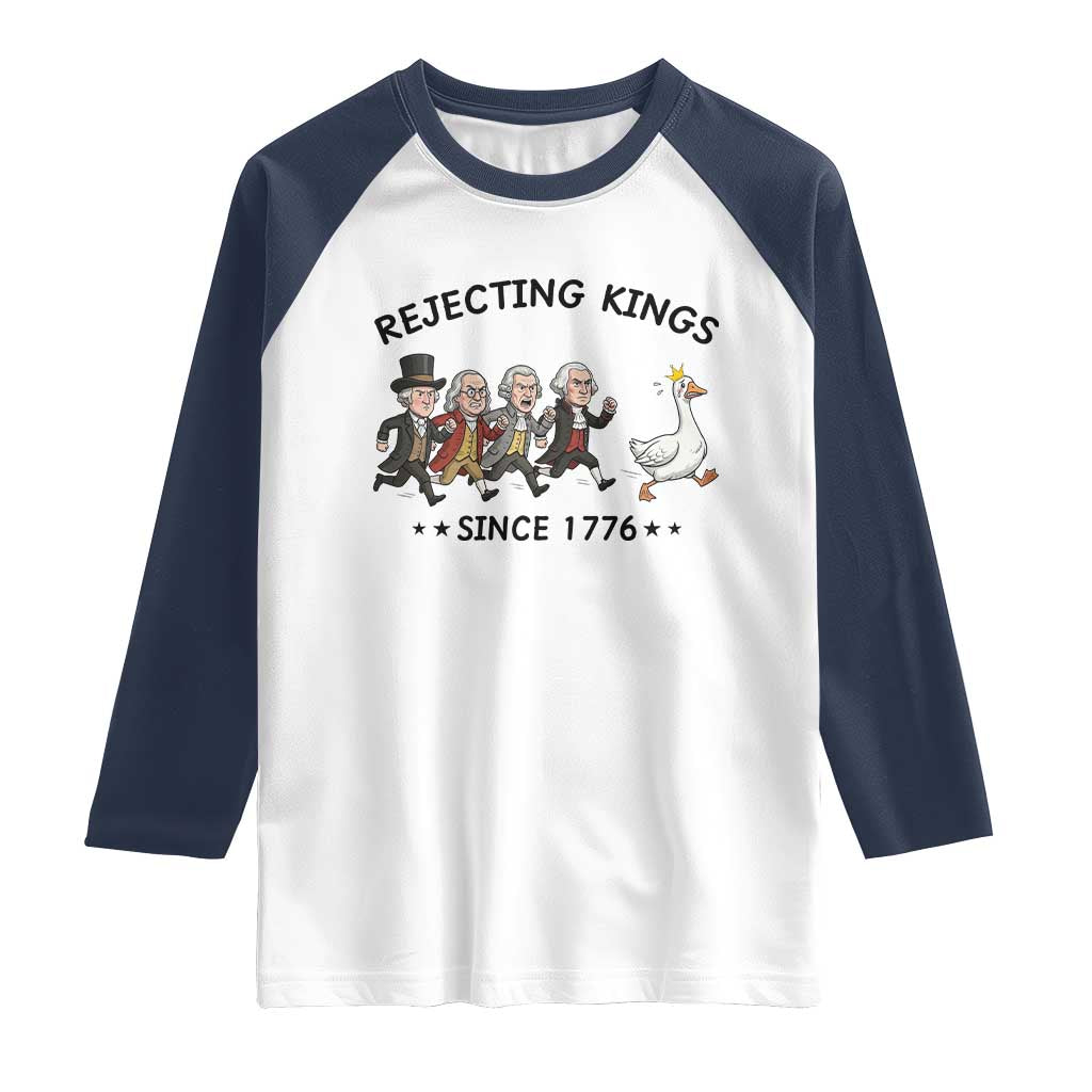 Rejecting Kings Since 1776 Raglan Shirt Funny Founding Fathers Chasing Royal Goose TS12 White Navy Print Your Wear