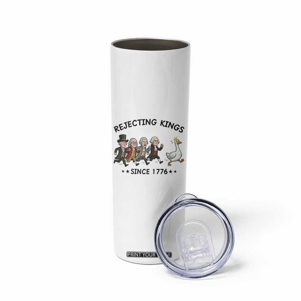 Rejecting Kings Since 1776 Skinny Tumbler Funny Founding Fathers Chasing Royal Goose TS12 Print Your Wear