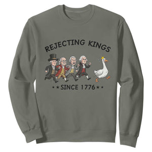 Rejecting Kings Since 1776 Sweatshirt Funny Founding Fathers Chasing Royal Goose TS12 Military Green Print Your Wear