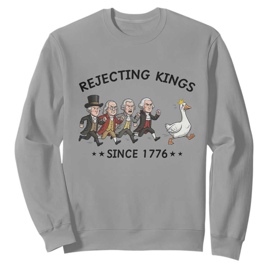 Rejecting Kings Since 1776 Sweatshirt Funny Founding Fathers Chasing Royal Goose TS12 Sport Gray Print Your Wear