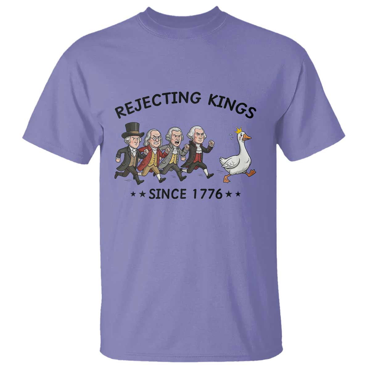 Rejecting Kings Since 1776 T Shirt Funny Founding Fathers Chasing Royal Goose TS12 Violet Print Your Wear