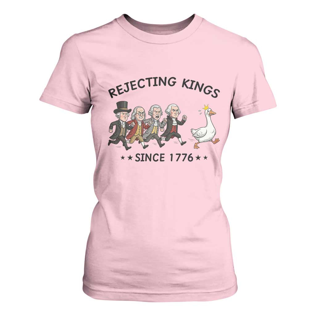 Rejecting Kings Since 1776 T Shirt For Women Funny Founding Fathers Chasing Royal Goose TS12 Light Pink Print Your Wear