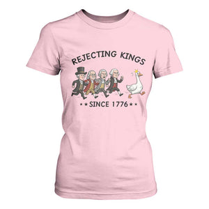 Rejecting Kings Since 1776 T Shirt For Women Funny Founding Fathers Chasing Royal Goose TS12 Light Pink Print Your Wear