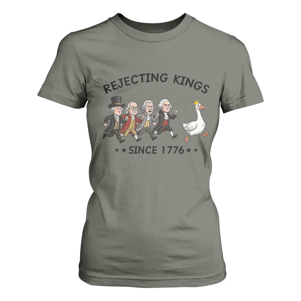 Rejecting Kings Since 1776 T Shirt For Women Funny Founding Fathers Chasing Royal Goose TS12 Military Green Print Your Wear