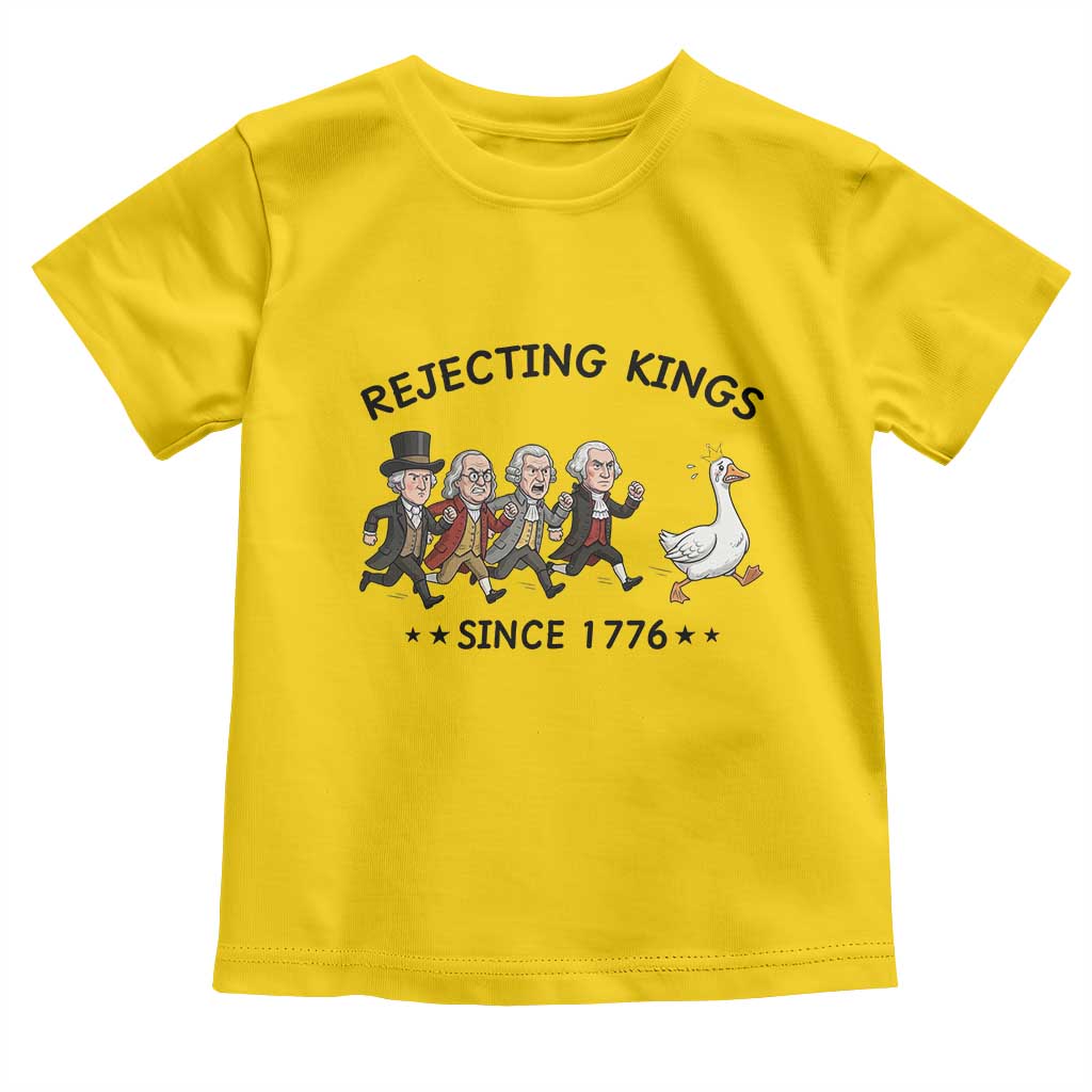 Rejecting Kings Since 1776 Toddler T Shirt Funny Founding Fathers Chasing Royal Goose TS12 Daisy Print Your Wear