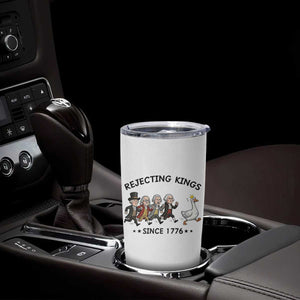 Rejecting Kings Since 1776 Tumbler Cup Funny Founding Fathers Chasing Royal Goose TS12 Print Your Wear