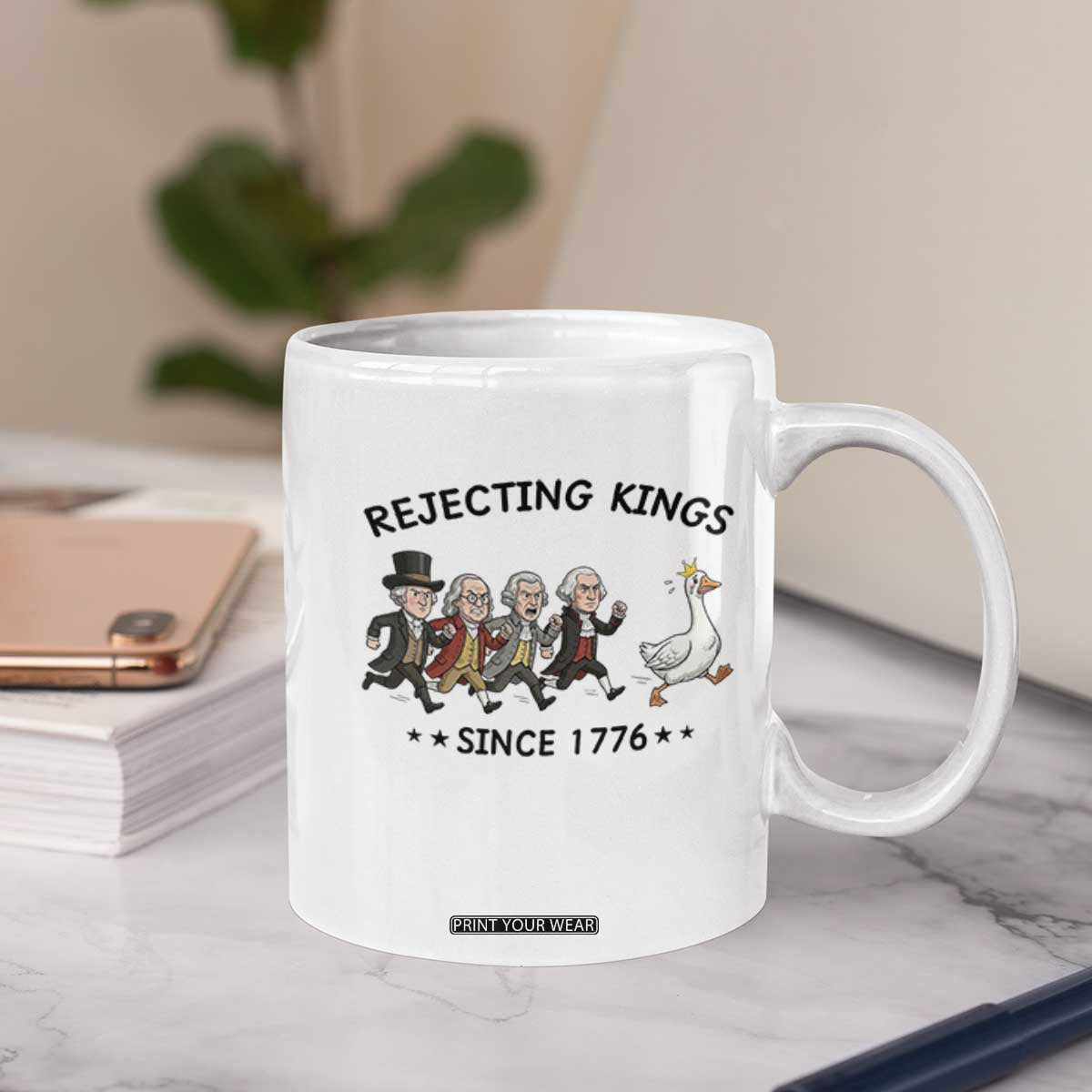 Rejecting Kings Since 1776 Coffee Mug Funny Founding Fathers Chasing Royal Goose TS12 Print Your Wear