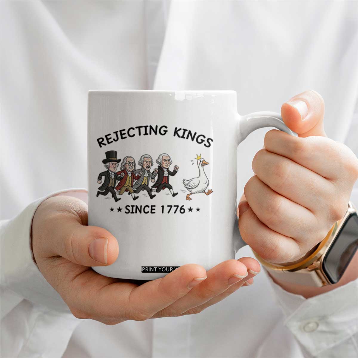 Rejecting Kings Since 1776 Coffee Mug Funny Founding Fathers Chasing Royal Goose TS12 Print Your Wear