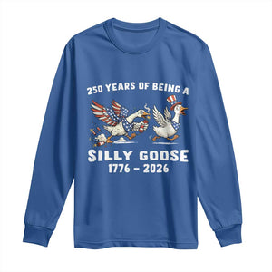 Funny Patriotic Goose Long Sleeve Shirt 250 Years Of Being A Silly Goose TS12 Royal Blue Print Your Wear