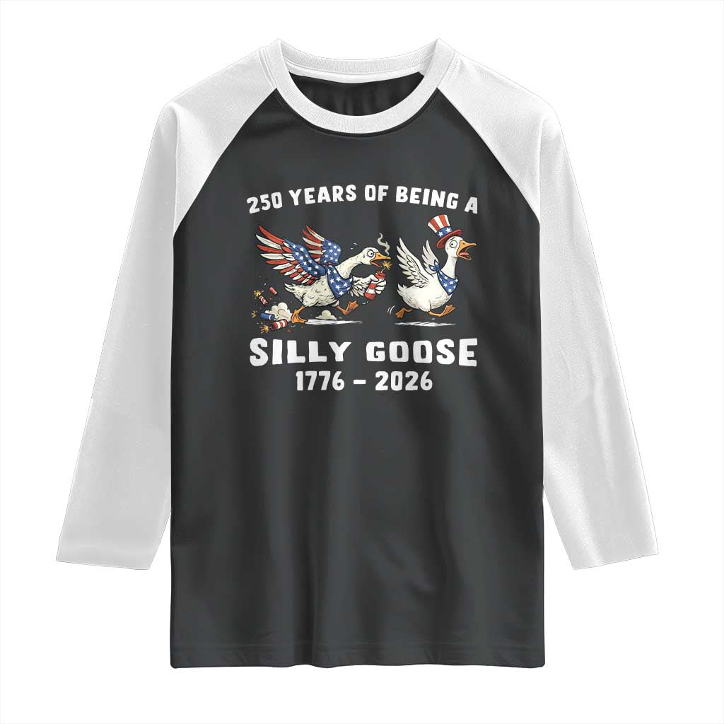 Funny Patriotic Goose Raglan Shirt 250 Years Of Being A Silly Goose TS12 Black White Print Your Wear