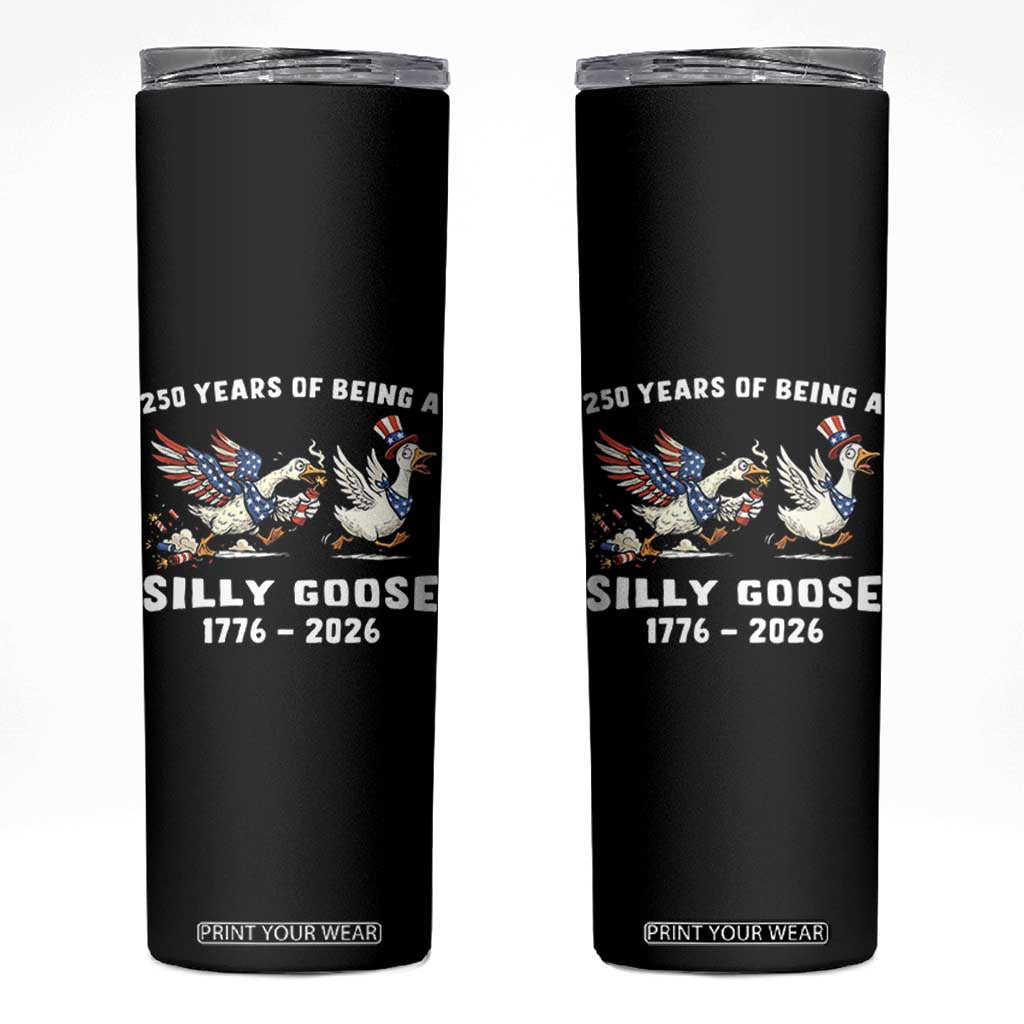 Funny Patriotic Goose Skinny Tumbler 250 Years Of Being A Silly Goose TS12 Black Print Your Wear