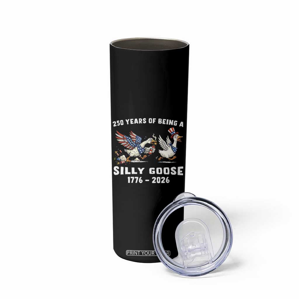 Funny Patriotic Goose Skinny Tumbler 250 Years Of Being A Silly Goose TS12 Print Your Wear