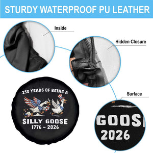 Funny Patriotic Goose Spare Tire Cover 250 Years Of Being A Silly Goose TS12 Print Your Wear