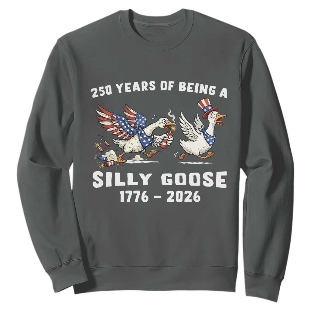 Funny Patriotic Goose Sweatshirt 250 Years Of Being A Silly Goose TS12 Dark Heather Print Your Wear