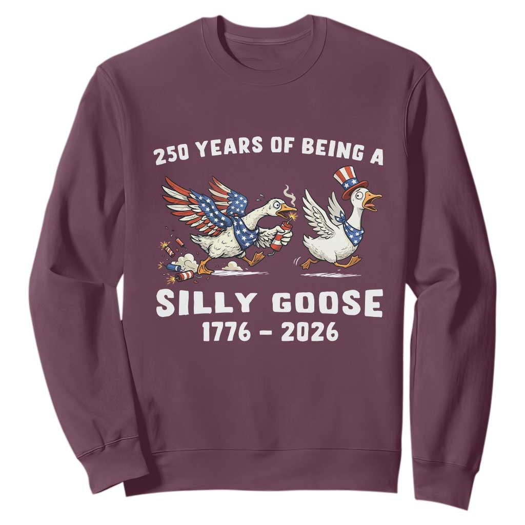 Funny Patriotic Goose Sweatshirt 250 Years Of Being A Silly Goose TS12 Maroon Print Your Wear
