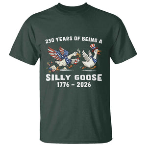 Funny Patriotic Goose T Shirt 250 Years Of Being A Silly Goose TS12 Dark Forest Green Print Your Wear