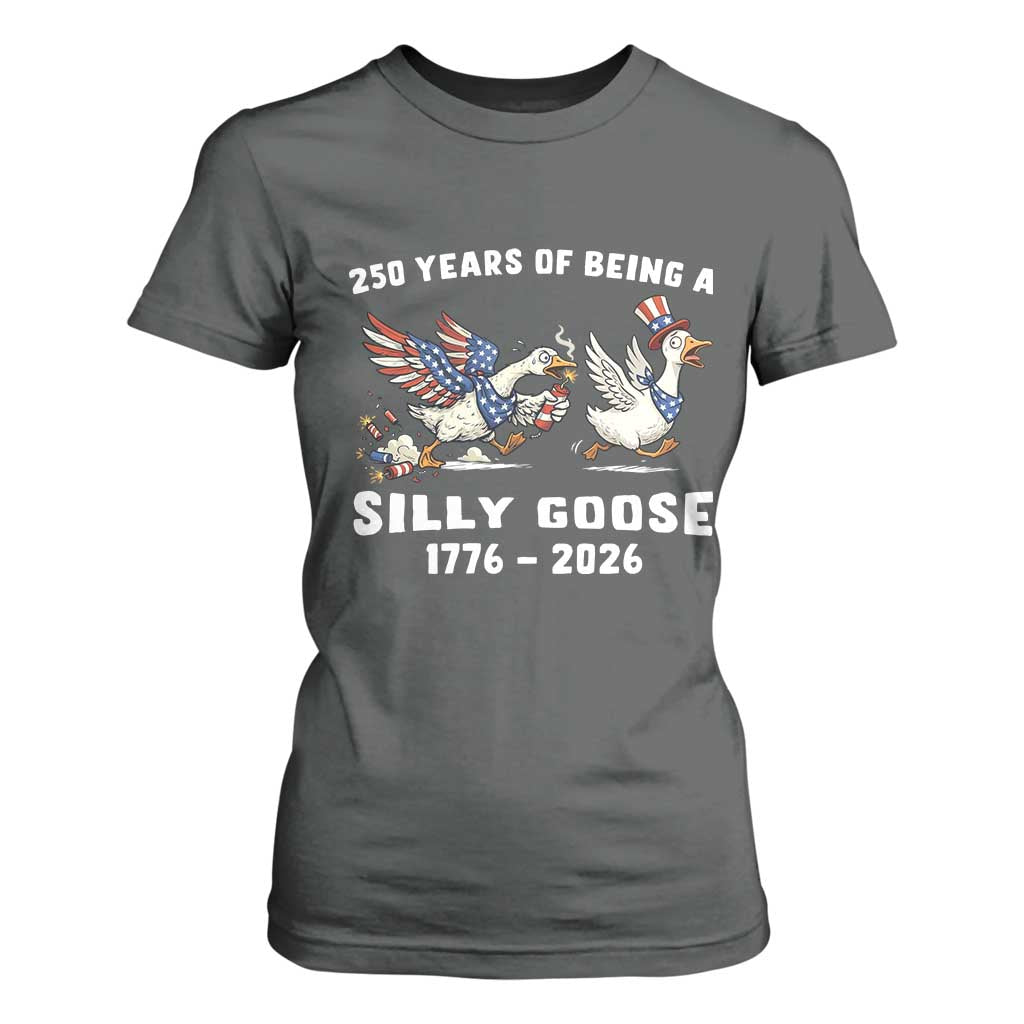 Funny Patriotic Goose T Shirt For Women 250 Years Of Being A Silly Goose TS12 Dark Heather Print Your Wear