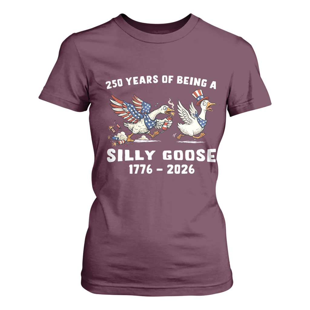Funny Patriotic Goose T Shirt For Women 250 Years Of Being A Silly Goose TS12 Maroon Print Your Wear