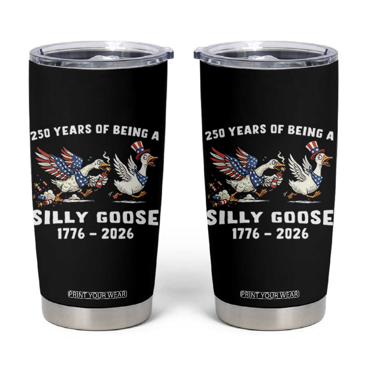 Funny Patriotic Goose Tumbler Cup 250 Years Of Being A Silly Goose TS12 Black Print Your Wear