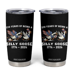 Funny Patriotic Goose Tumbler Cup 250 Years Of Being A Silly Goose TS12 Black Print Your Wear