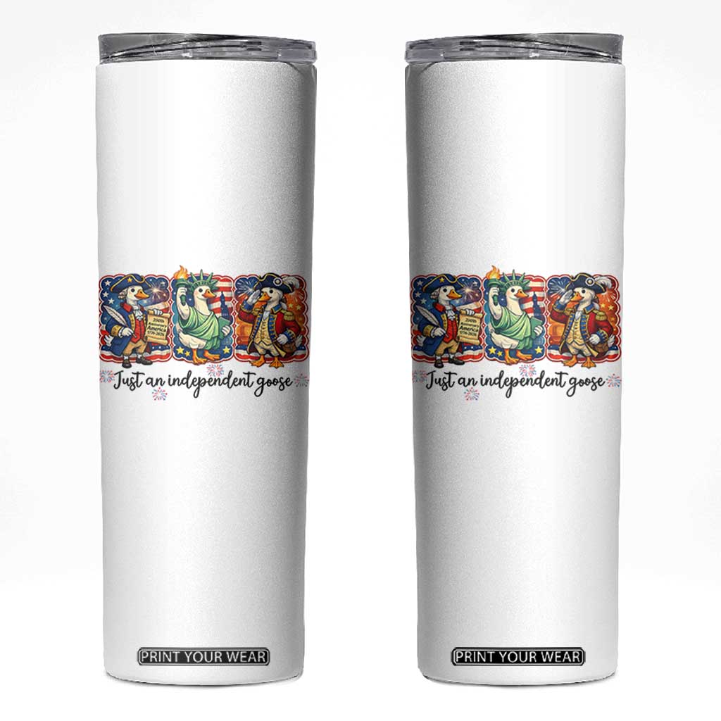 Just An Independent Goose Skinny Tumbler Funny Patriotic Goose TS12 White Print Your Wear
