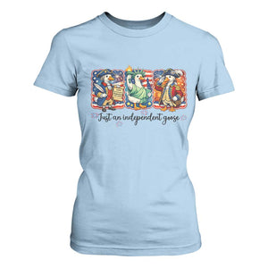 Just An Independent Goose T Shirt For Women Funny Patriotic Goose TS12 Light Blue Print Your Wear