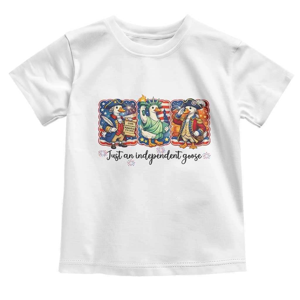 Just An Independent Goose Toddler T Shirt Funny Patriotic Goose TS12 White Print Your Wear