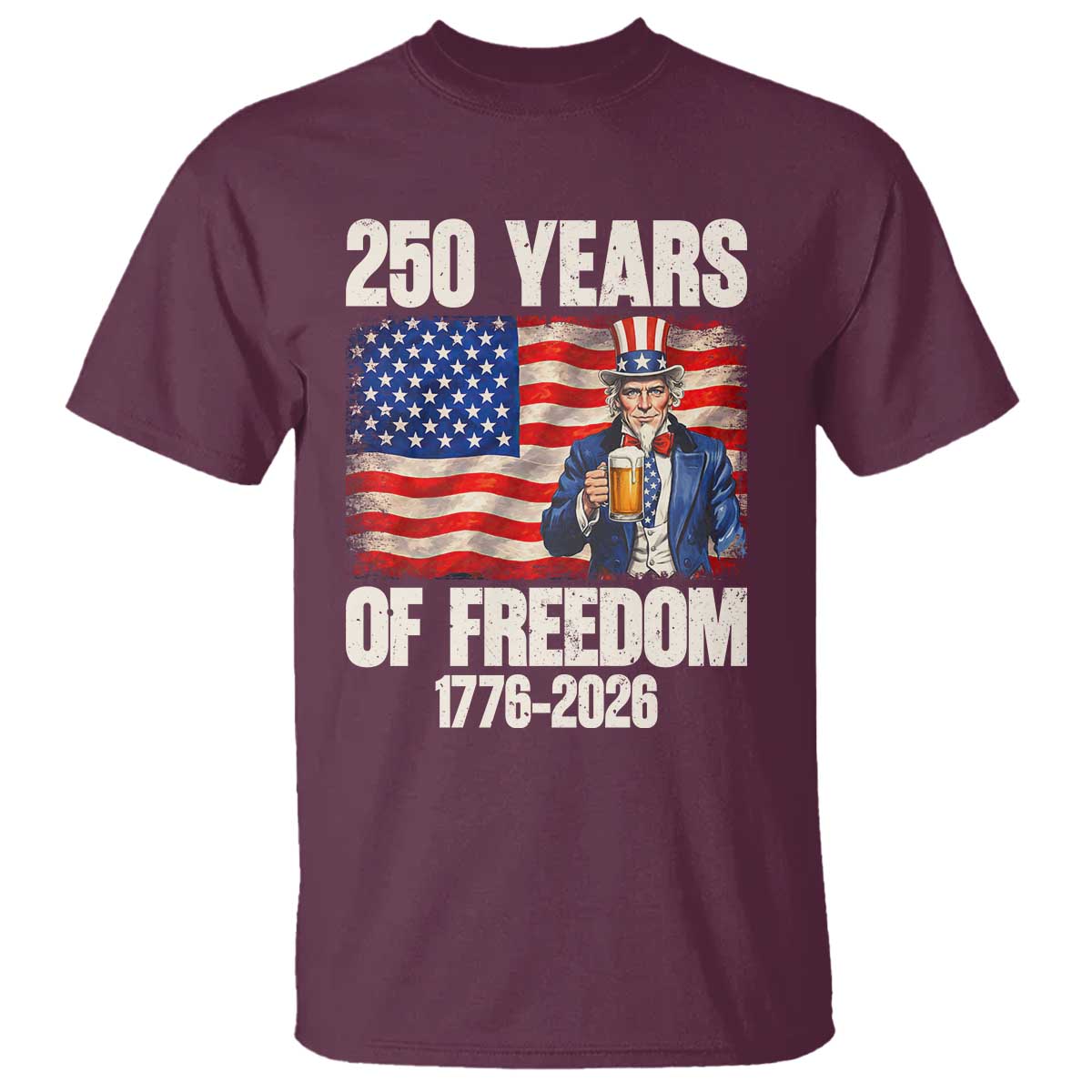 250 Years Of Freedom T Shirt Patriotic Uncle Sam TS12 Maroon Print Your Wear