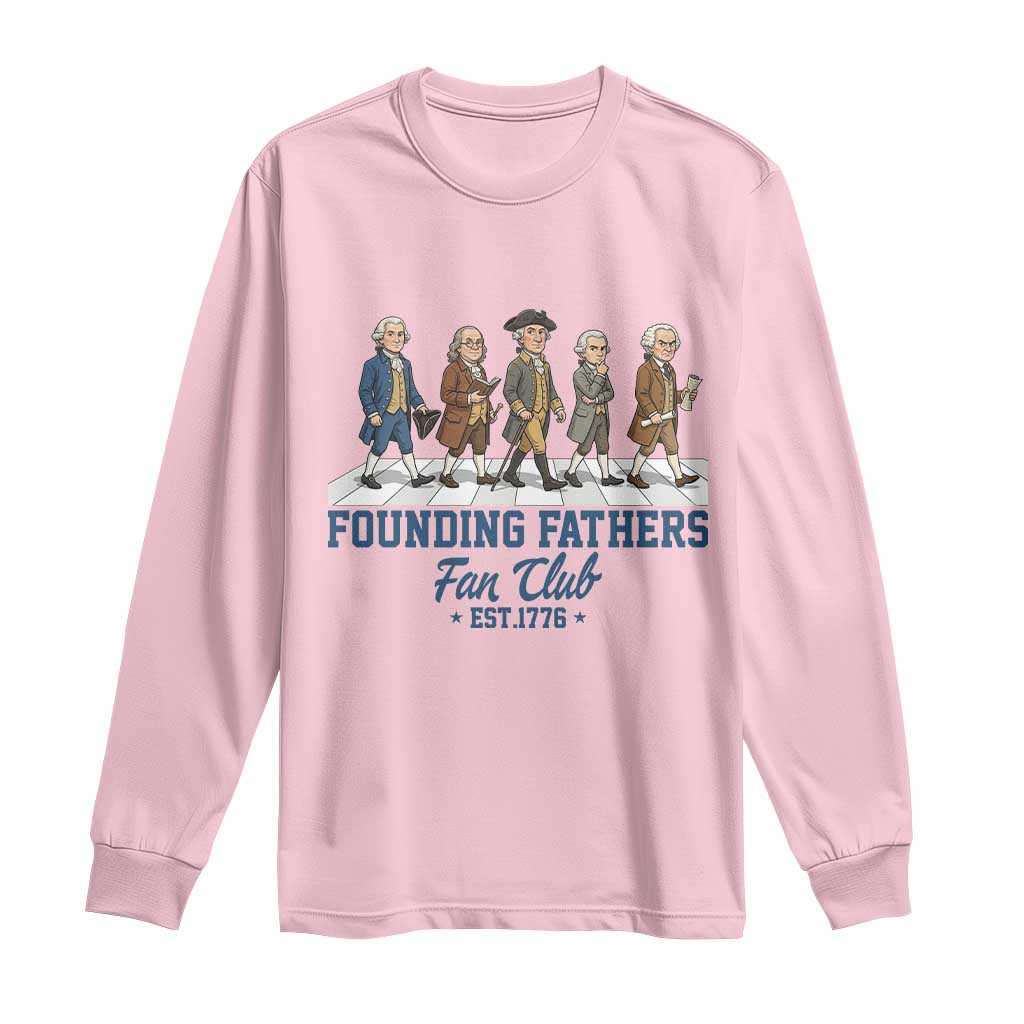 Funny Founding Fathers Fan Club Long Sleeve Shirt Patriotic American History TS12 Light Pink Print Your Wear