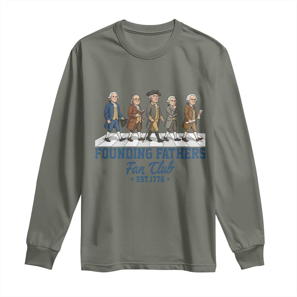 Funny Founding Fathers Fan Club Long Sleeve Shirt Patriotic American History TS12 Military Green Print Your Wear