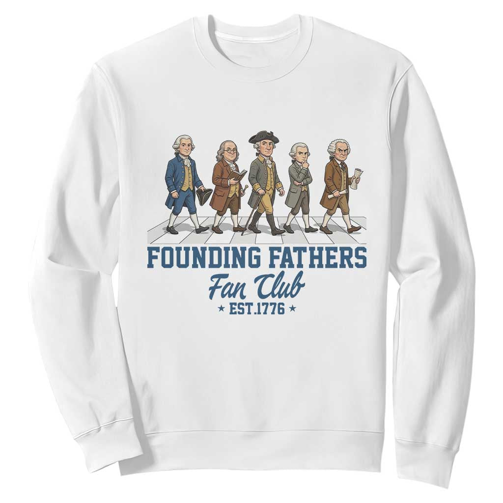 Funny Founding Fathers Fan Club Sweatshirt Patriotic American History TS12 White Print Your Wear