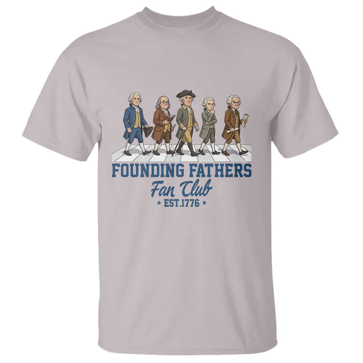 Funny Founding Fathers Fan Club T Shirt Patriotic American History TS12 Ice Gray Print Your Wear