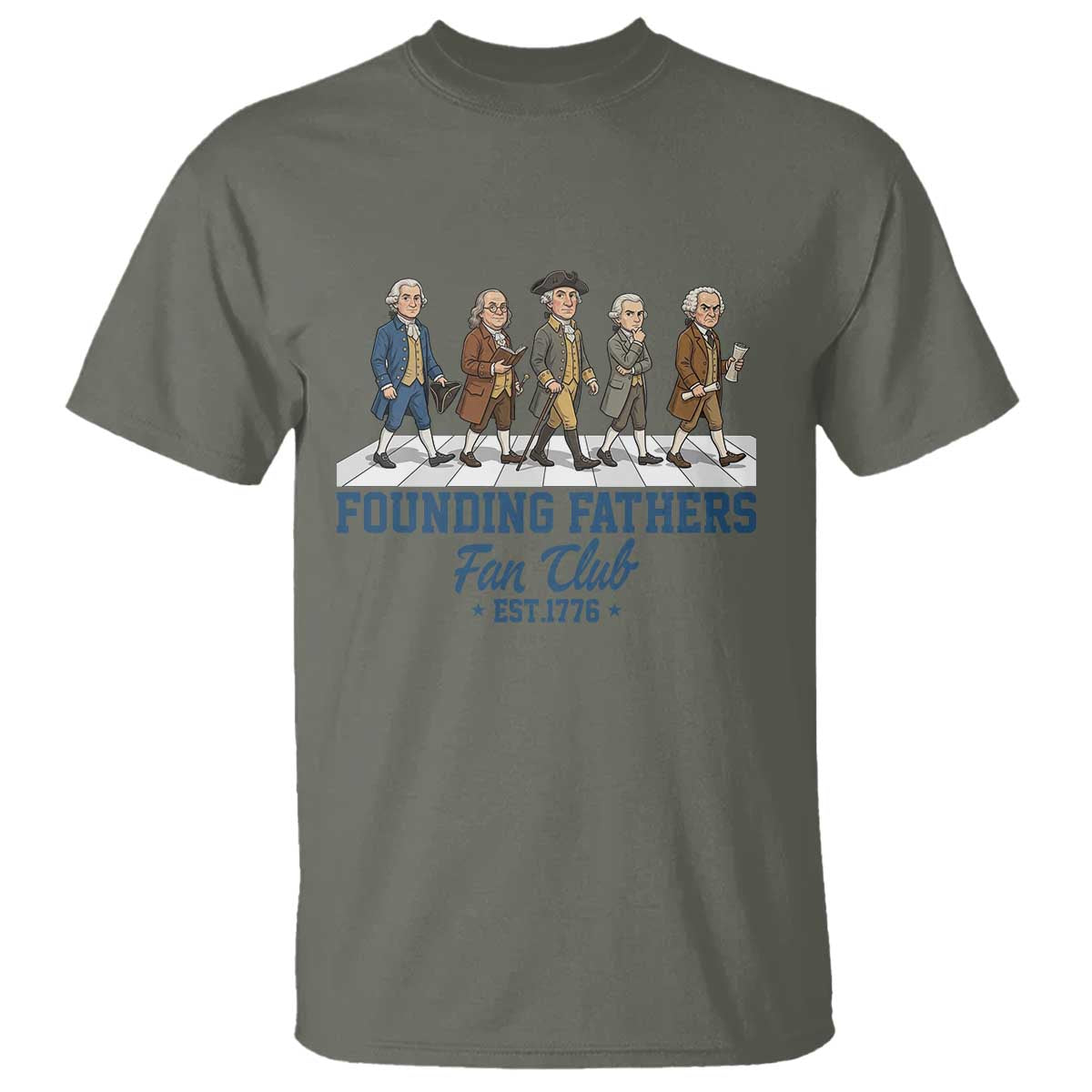 Funny Founding Fathers Fan Club T Shirt Patriotic American History TS12 Military Green Print Your Wear