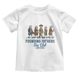 Funny Founding Fathers Fan Club Toddler T Shirt Patriotic American History TS12 White Print Your Wear