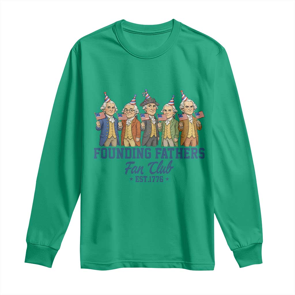 Funny Founding Fathers Fan Club Long Sleeve Shirt American History Lovers TS12 Irish Green Print Your Wear