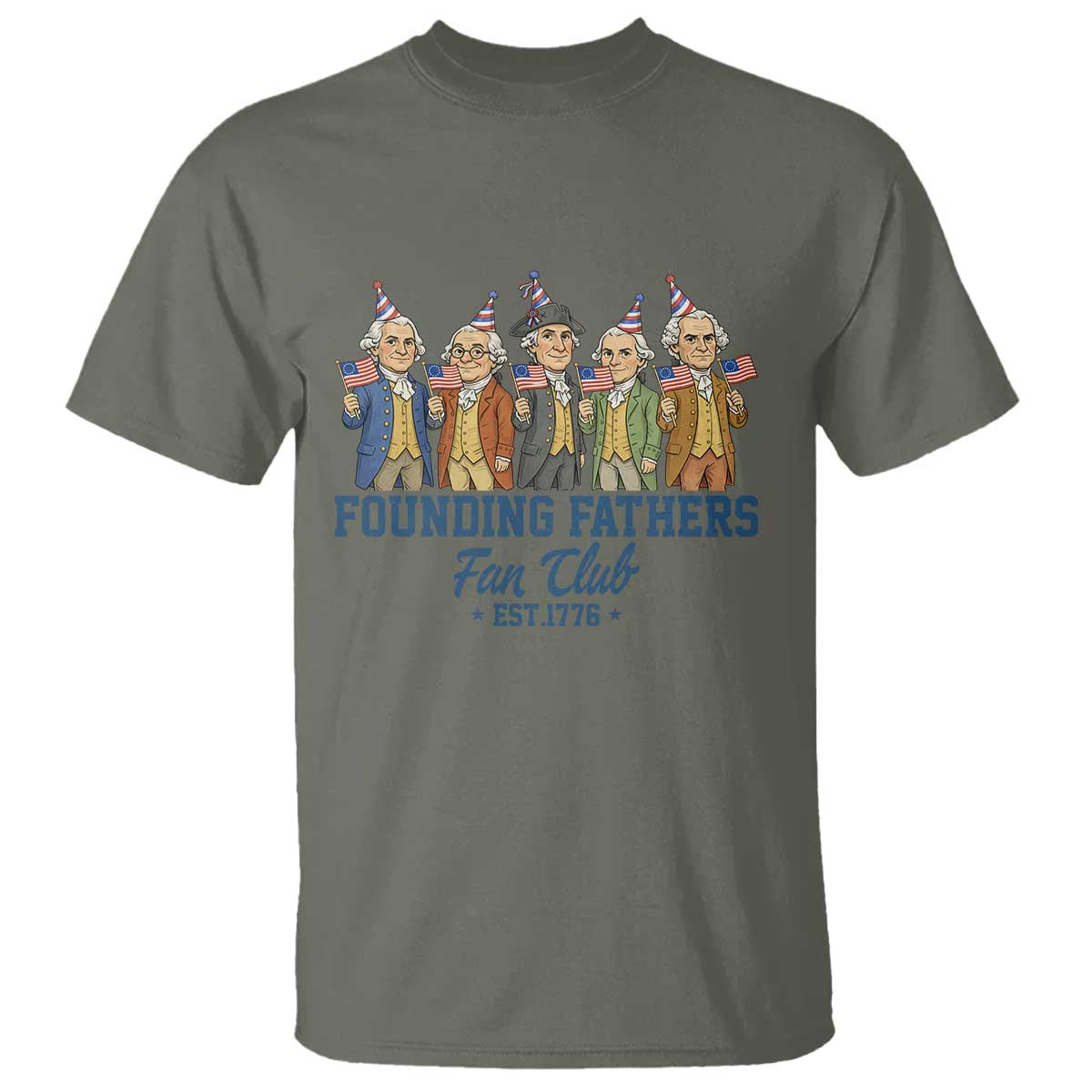 Funny Founding Fathers Fan Club T Shirt American History Lovers TS12 Military Green Print Your Wear