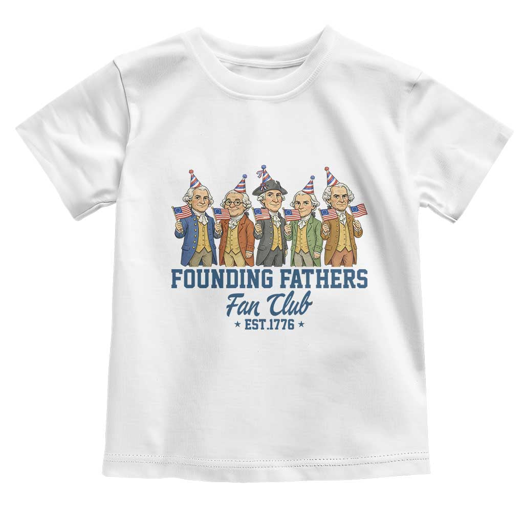 Funny Founding Fathers Fan Club Toddler T Shirt American History Lovers TS12 White Print Your Wear