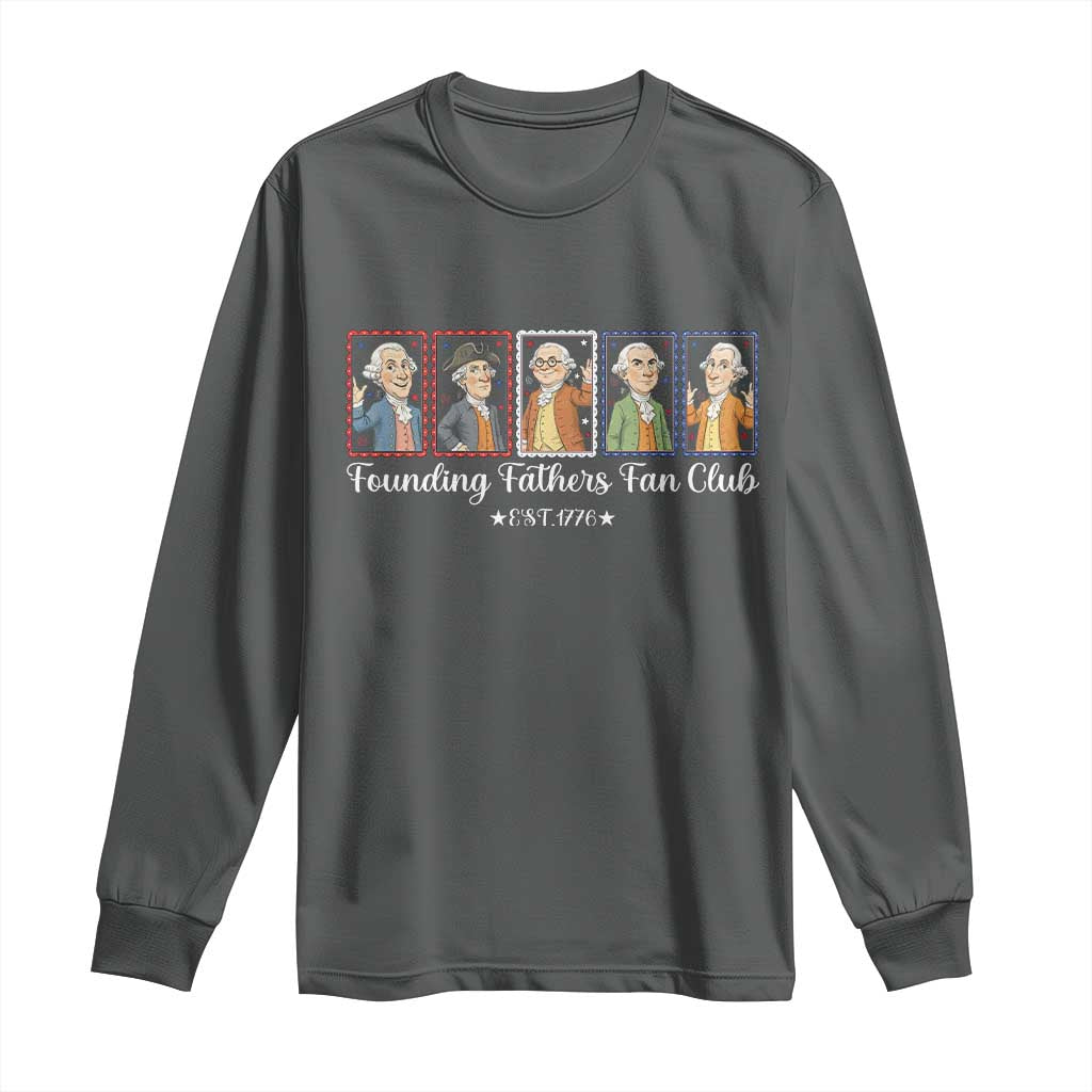 Funny Founding Fathers Fan Club Patriotic History Long Sleeve Shirt TS12 Dark Heather Print Your Wear