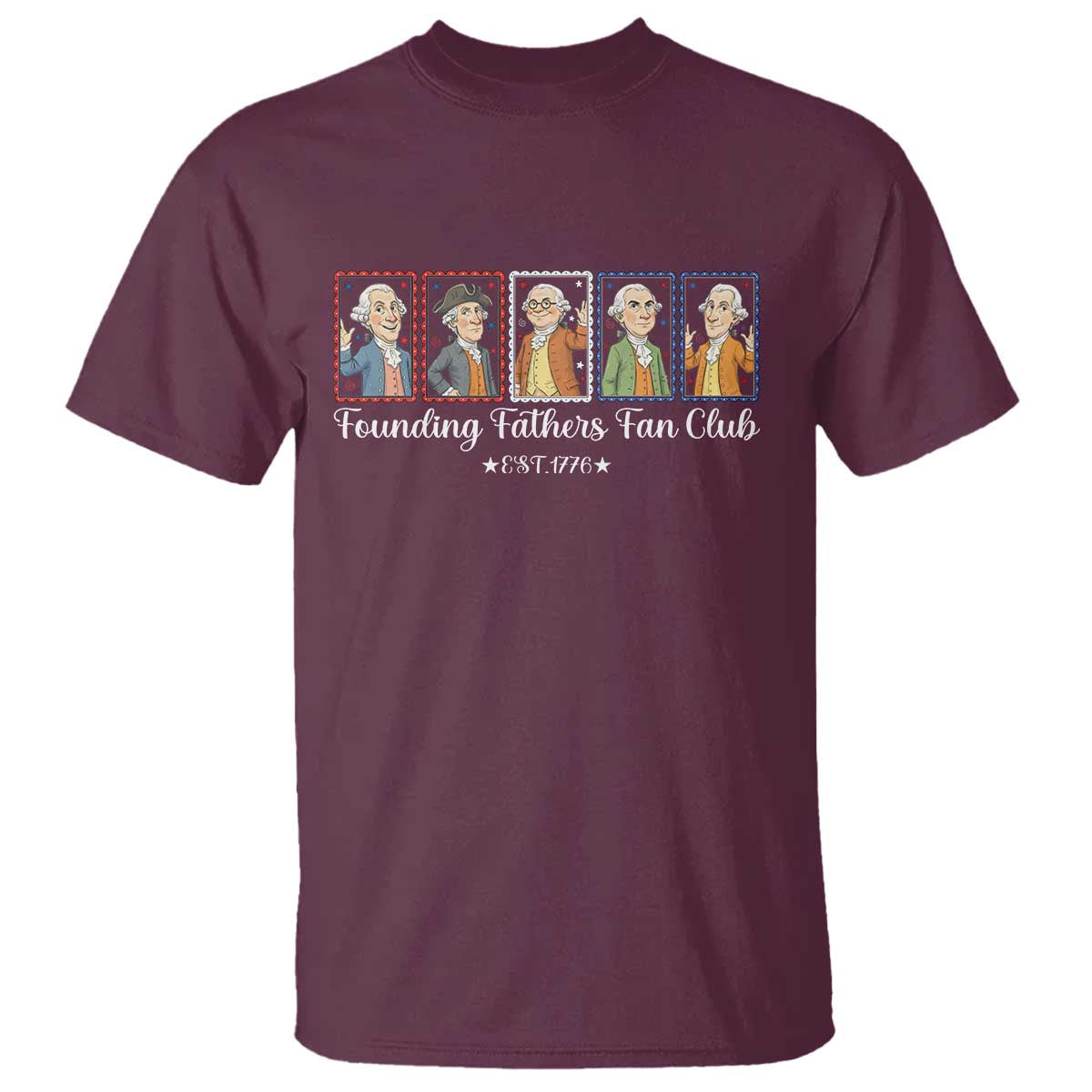 Funny Founding Fathers Fan Club Patriotic History T Shirt TS12 Maroon Print Your Wear