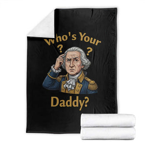 Funny Patriotic George Washington Throw Blanket Who Is Your Daddy TS12 Black Print Your Wear