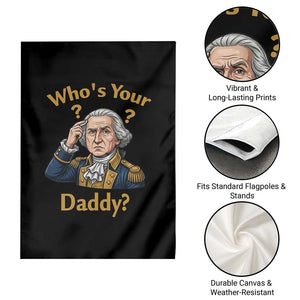 Funny Patriotic George Washington Garden Flag Who Is Your Daddy TS12 Print Your Wear