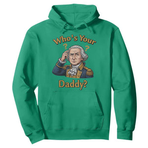 Funny Patriotic George Washington Hoodie Who Is Your Daddy TS12 Irish Green Print Your Wear