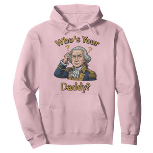 Funny Patriotic George Washington Hoodie Who Is Your Daddy TS12 Light Pink Print Your Wear