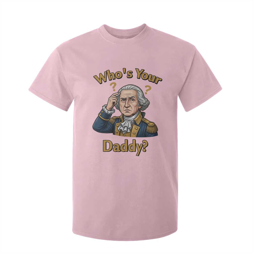 Funny Patriotic George Washington T Shirt For Kid Who Is Your Daddy TS12 Light Pink Print Your Wear